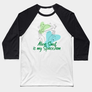 Alien Smut! Baseball T-Shirt